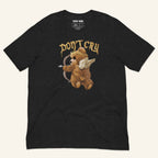 Teddy Bear T-Shirt - Don't Cry