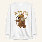 Teddy Bear Sweatshirt - Don't Cry